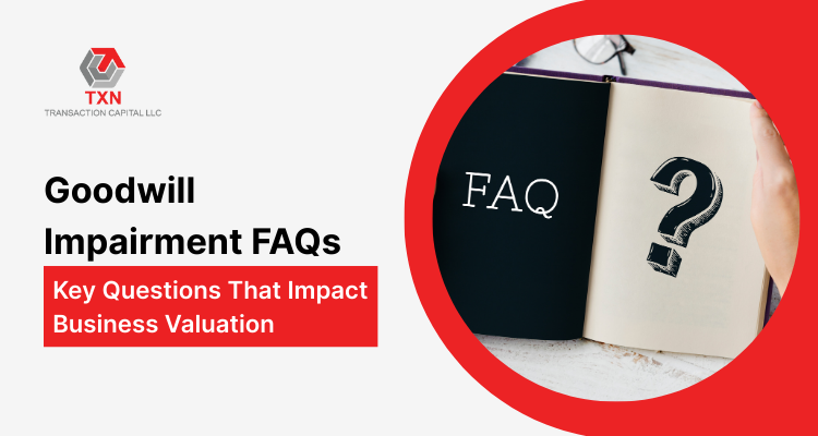 Goodwill Impairment FAQs Key Questions That Impact Business Valuation