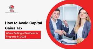 How to Avoid Capital Gains Tax When Selling a Business or Property in 2025