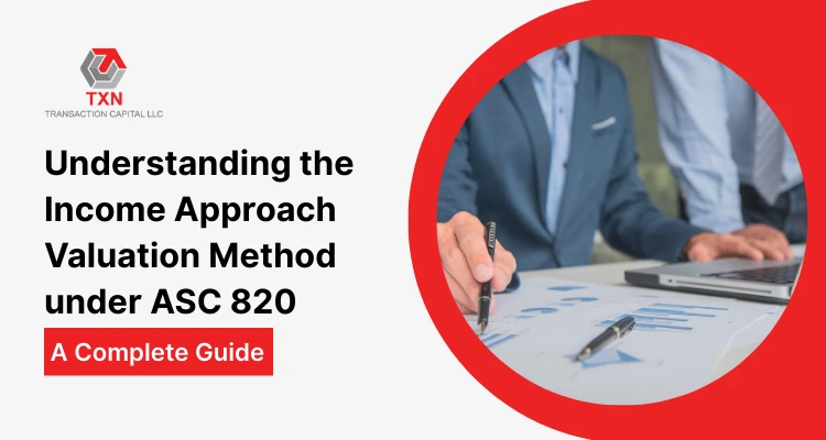 Understanding the Income Approach Valuation Method under ASC 820: A Complete Guide