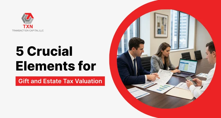 5 Crucial Elements for Gift and Estate Tax Valuation