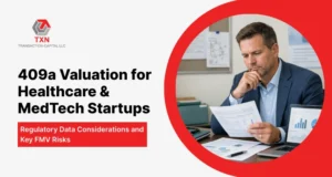 409a Valuation for Healthcare & MedTech Startups Regulatory Data Considerations and Key FMV Risks