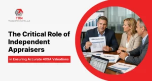 The Critical Role of Independent Appraisers in Ensuring Accurate 409A Valuations