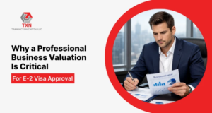 Why a Professional Business Valuation Is Critical for E-2 Visa Approval