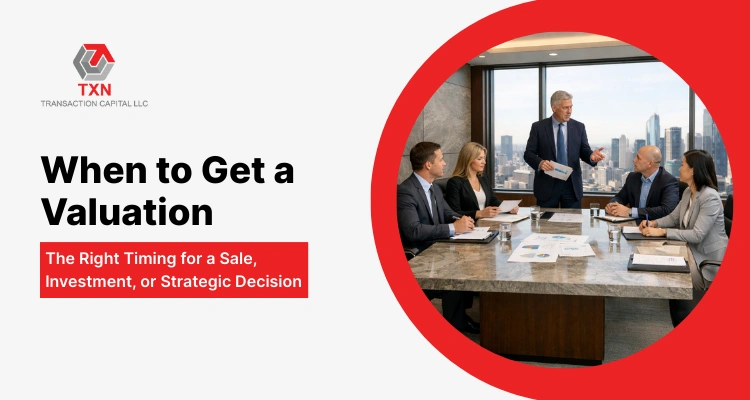 When to Get a Valuation The Right Timing for a Sale, Investment, or Strategic Decision