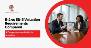 E-2 vs EB-5 Valuation Requirements Compared A Comprehensive Guide for Investors
