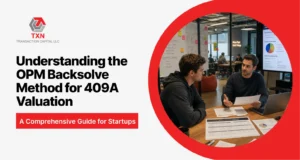 Understanding the OPM Backsolve Method for 409A Valuation A Comprehensive Guide for Startups