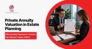 Private Annuity Valuation in Estate Planning: Structuring Payments Around Fair Market Value (FMV)